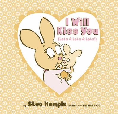 I Will Kiss You: Lots & Lots & Lots - Hample, Stoo