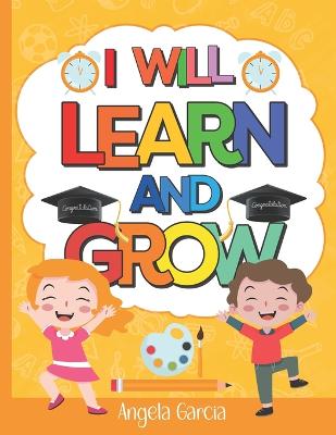 I Will Learn and Grow: A positive affirmation coloring book - Garcia Lmhc, M Ed Ncc Angela