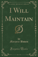 I Will Maintain (Classic Reprint)