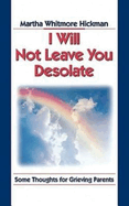 I Will Not Leave You Desolate: Some Thoughts for Grieving Parents