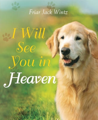 I Will See You in Heaven (Dog Lover's Edition) - Wintz, Friar Jack