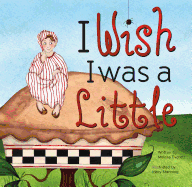 I Wish I Was Little - Everett, Melissa, and Paiva, Johannah Gilman (Editor)