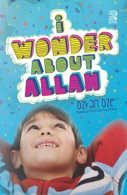 I Wonder About Allah: Book Two - Oze, Ozkan, and Ayduz, Selma (Translated by)