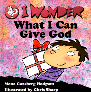 I Wonder What I Can Give God