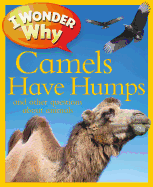 I Wonder Why Camels Have Humps: And Other Questions about Animals