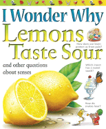 I Wonder Why Lemons Taste Sour: And Other Questions about the Senses - Chancellor, Deborah