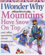 I Wonder Why Mountains Have Snow on Top: And Other Questions About Mountains - Gaff, Jackie