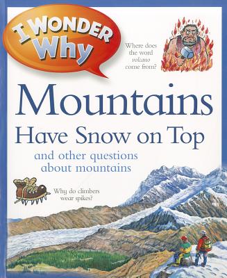 I Wonder Why Mountains Have Snow on Top: And Other Questions about Mountains - Gaff