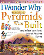 I Wonder Why Pyramids Were Built and Other Questions About Ancient Egypt