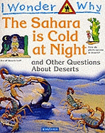 I Wonder Why the Sahara is Cold at Night: And Other Questions About Deserts