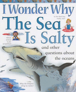 I Wonder Why the Sea is Salty and Other Questions About the Oceans - Ganeri, Anita