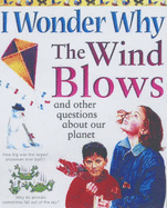 I Wonder Why the Wind Blows and Other Questions about Our Planet