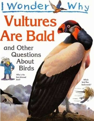 I Wonder Why Vultures Are Bald: And Other Questions about Birds - O'Neill, Amanda