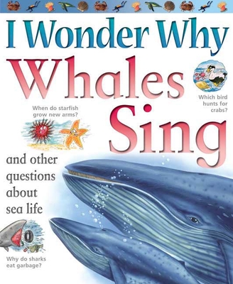 I Wonder Why Whales Sing: And Other Questions about Sea Life - Harris, Caroline