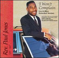 I Won't Complain: Extended Version - Rev. Paul Jones