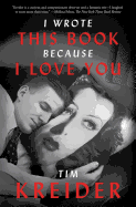 I Wrote This Book Because I Love You: Essays