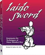 Iaido Sword: Kamimoto-Ha Techniques of Muso Shinden Ryu - Babin, Richard