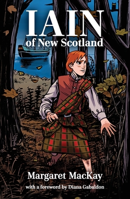 Iain of New Scotland: with a foreword by Diana Gabaldon - MacKay, Margaret