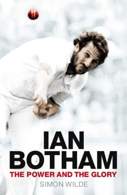 Ian Botham: The Power and the Glory - Wilde, Simon