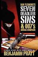 Ian Fleming's Seven Deadlier Sins and 007's Moral Compass