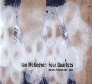 Ian McKeever: Four Quartets: Malerei Paintings 2001-2007