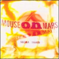 Iaora Tahiti - Mouse on Mars