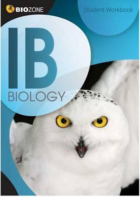 IB Biology Student Workbook - Greenwood, Tracey, and Bainbridge-Smith, Lissa, and Pryor, Kent