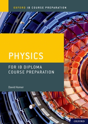 IB Diploma Programme Course Preparation: Physics - Homer, David