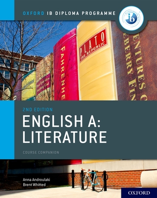 IB English A: Literature IB English A: Literature Course Book - Androulaki, Anna, and Whitted, Brent