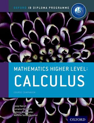 IB Mathematics Higher Level Option: Calculus: Oxford IB Diploma Program - Torres-Skoumal, Marlene, and Seiler, Palmira, and Heinrichs, Lorraine