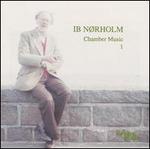 Ib Nrholm: Chamber Music 1