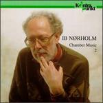 Ib Nrholm: Chamber Music, Vol. 2