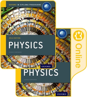 IB Physics Print and Online Course Book Pack: 2014 Edition: Oxford IB Diploma Program - Bowen-Jones, Michael, and Homer, David