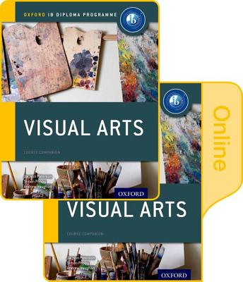 IB Visual Arts Print and Online Course Book Pack: Oxford IB Diploma Programme - Paterson, Jayson, and Poppy, Simon, and Vaughan, Andrew