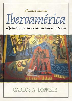 Iberoamrica: Historia de Su Civilizacin Y Cultura - Loprete, Carlos A