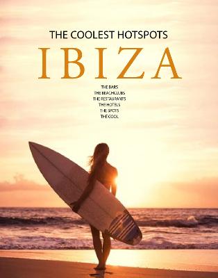 Ibiza: The Coolest Hotspots - White, Conrad