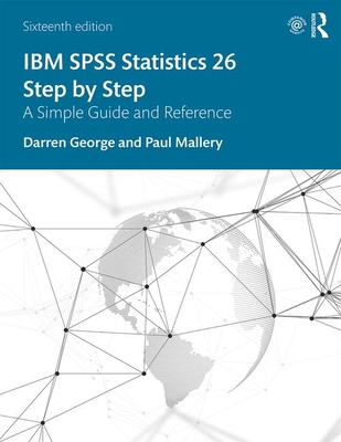 IBM SPSS Statistics 26 Step by Step: A Simple Guide and Reference - George, Darren, and Mallery, Paul