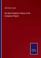 Ibn Abd-el-Hakem's History of the Conquest of Spain