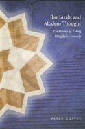 Ibn 'Arabi and Modern Thought: The History of Taking Metaphysics Seriously