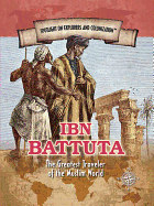 Ibn Battuta: The Greatest Traveler of the Muslim World