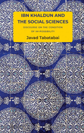 Ibn Khaldun and the Social Sciences: Discourse on the Condition of Im-possibility