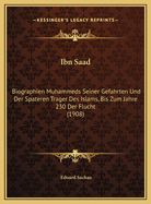 Ibn Saad: Biographien Muhammeds Seiner Gefahrten Und Der Spateren Trager Des Islams, Bis Zum Jahre 230 Der Flucht (1908)