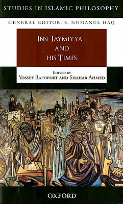 Ibn Taymiyya and His Times - Rapoport, Yossef (Editor), and Ahmed, Shahab (Editor)