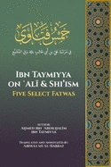 Ibn Taymiyya on  Al  and Shi'ism: Five Select Fatwas