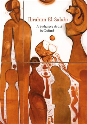 Ibrahim El-Salahi: A Sudanese Artist in Oxford - Fritsch, Lena