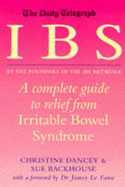 IBS: A Complete Guide to Relief from Irritable Bowel Syndrome - Dancey, Christine P., and Backhouse, Susan