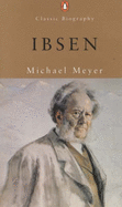 Ibsen: A Biography