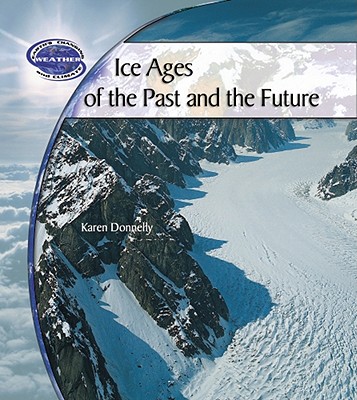 Ice Ages of the Past and the Future - Donnelly, Karen