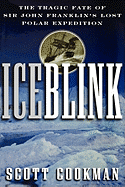 Ice Blink: The Tragic Fate of Sir John Franklin's Lost Polar Expedition