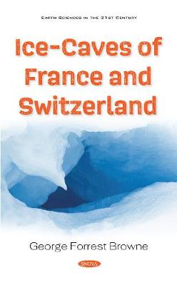 Ice-Caves of France and Switzerland - Browne, George Forrest